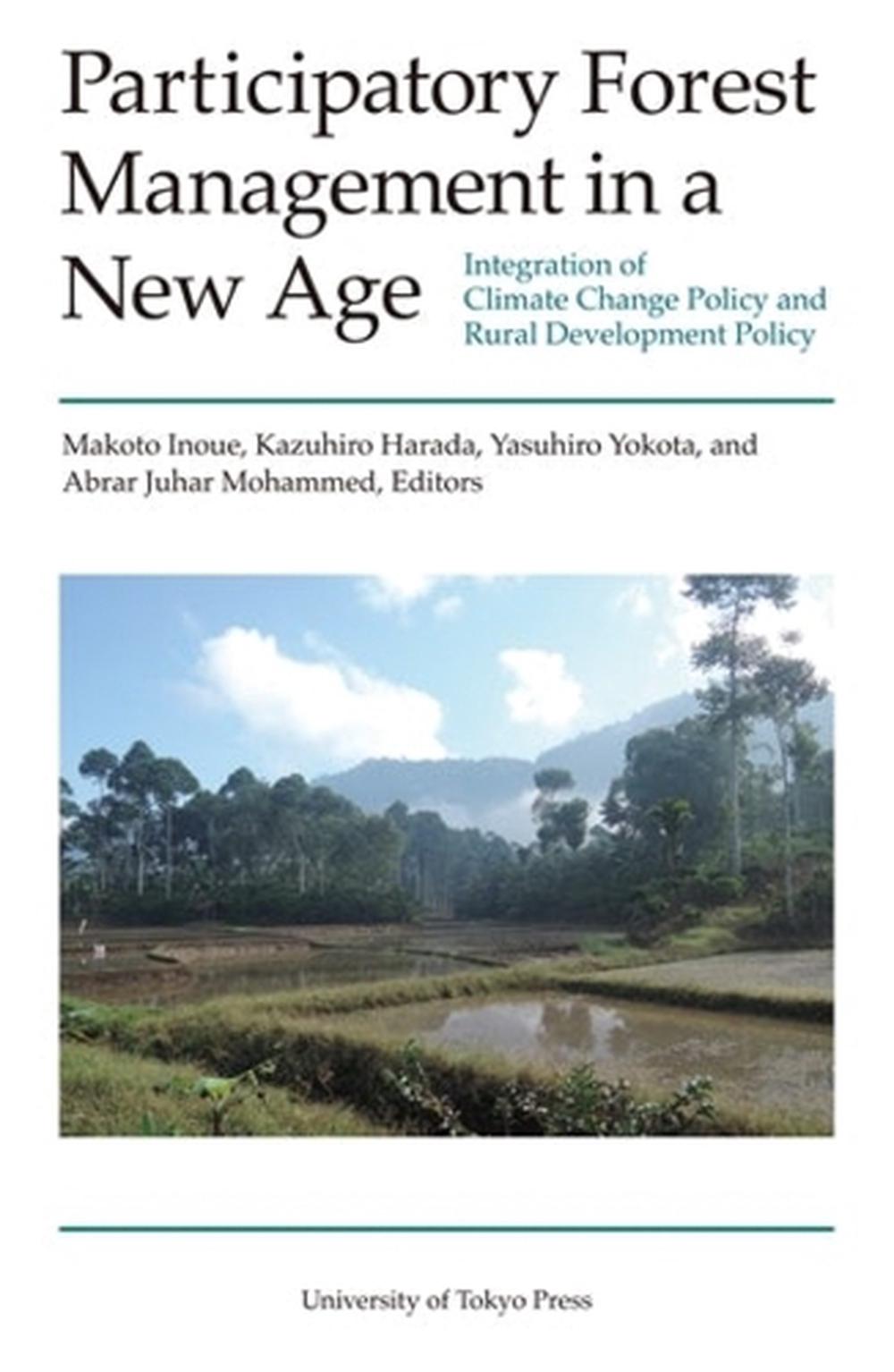 Participatory Forest Management in a New Age – Integration of Climate Change Policy and Rural Development Policy, 9784130770125