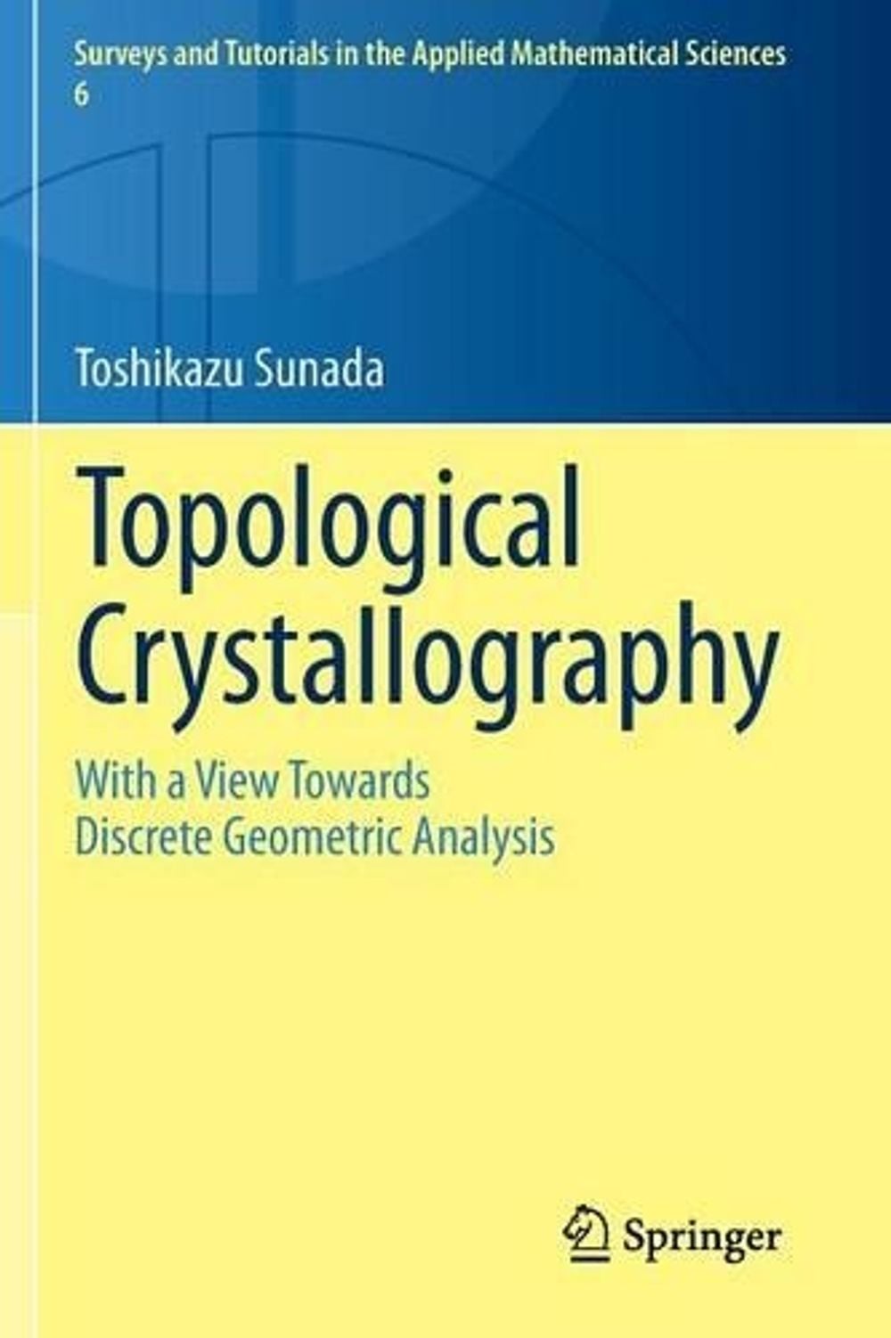 Topological Crystallography, 2013th Edition by Toshikazu Sunada - ISBN: 9784431541769
