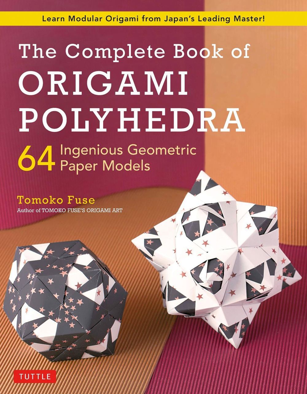 The Complete Book of Origami Polyhedra by Tomoko Fuse - ISBN: 9784805315941