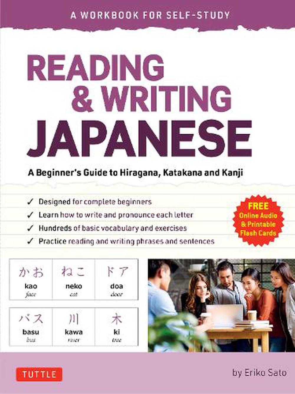 Reading And Writing Japanese A Beginner S Guide To Hiragana Katakana And Kanji Free Online Audio And Downloadable Flash Cards By Eriko Sato Paperback Buy Online At The Nile