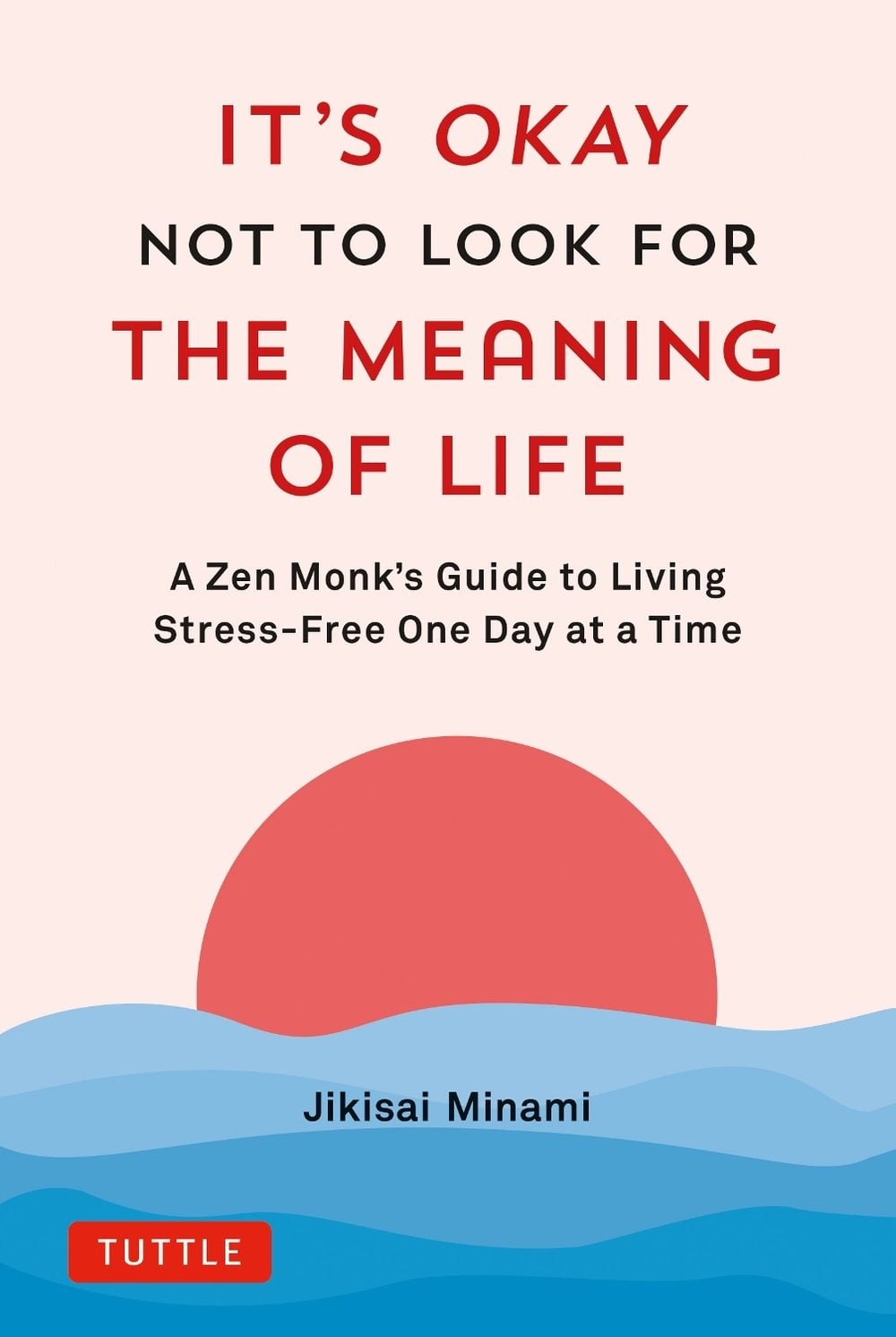 It's Okay Not to Look for the Meaning of Life by Jikisai Minami - ISBN: 9784805317785