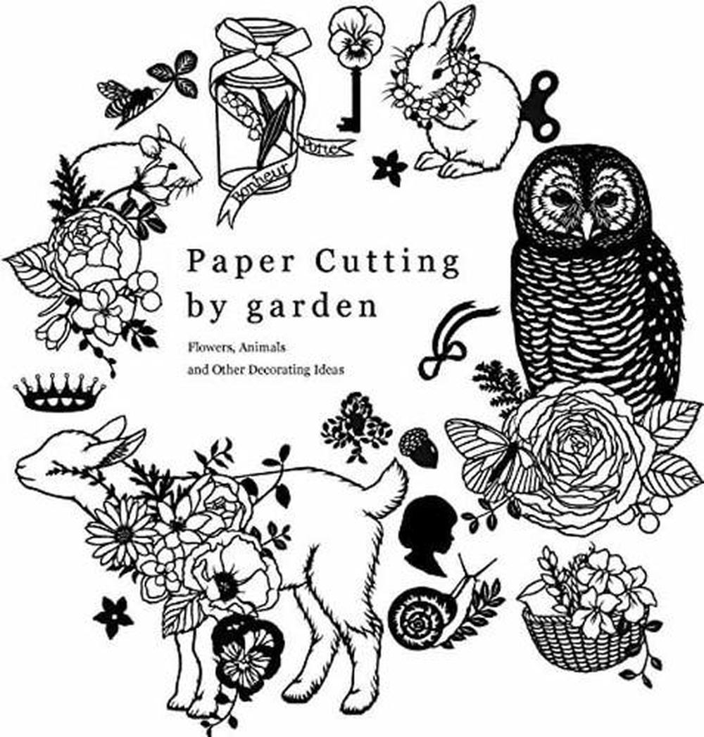 Paper Cutting by Garden: Flowers, Animals and Other Decorating Ideas, 9784865050745