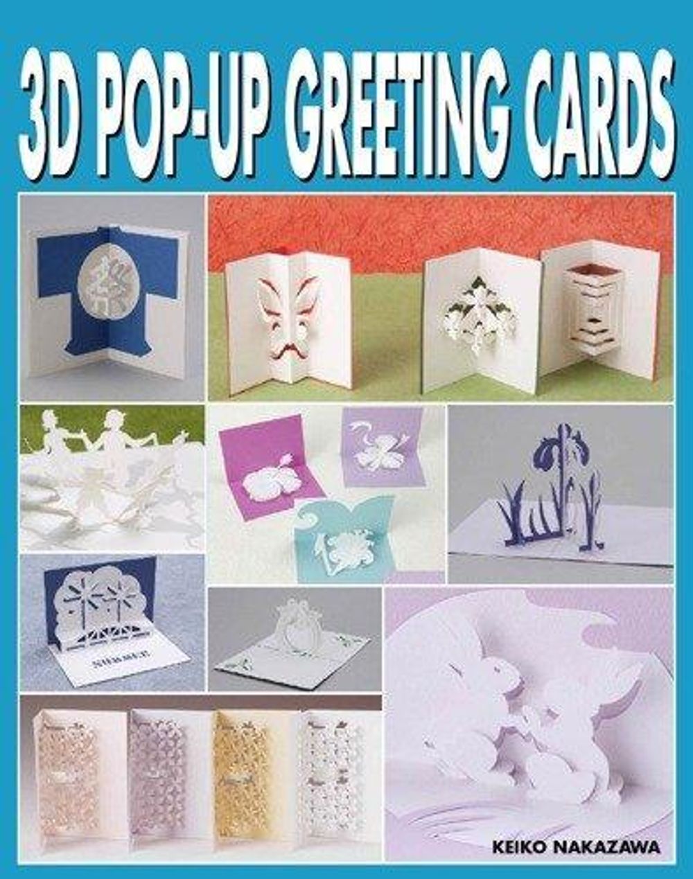 3D Pop Up Greeting Cards by Keiko Nakazawa - ISBN: 9784889962062
