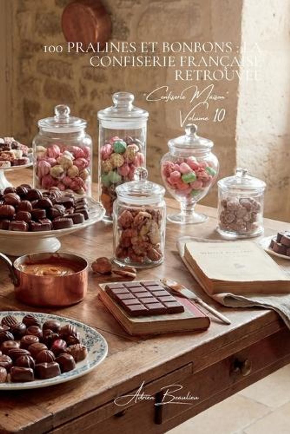 100 Pralines et Bonbons by Adrien L. Beaulieu - ISBN: 9784911883426