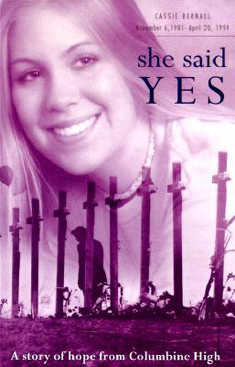 She Said Yes The Unlikely Martyrdom of Cassie Bernall by Misty Bernall