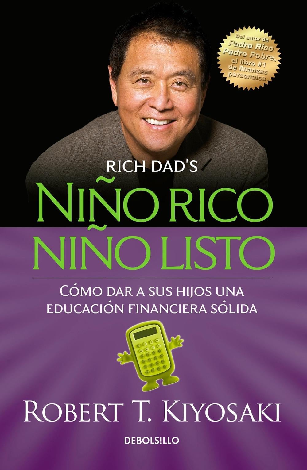 Niño rico, niño listo: Cómo dar a sus hijos una educación financiera sólida / Rich Kid Smart Kid: Giving Your Child a Financial Head Start by Robert T. Kiyosaki - ISBN: 9786073136112