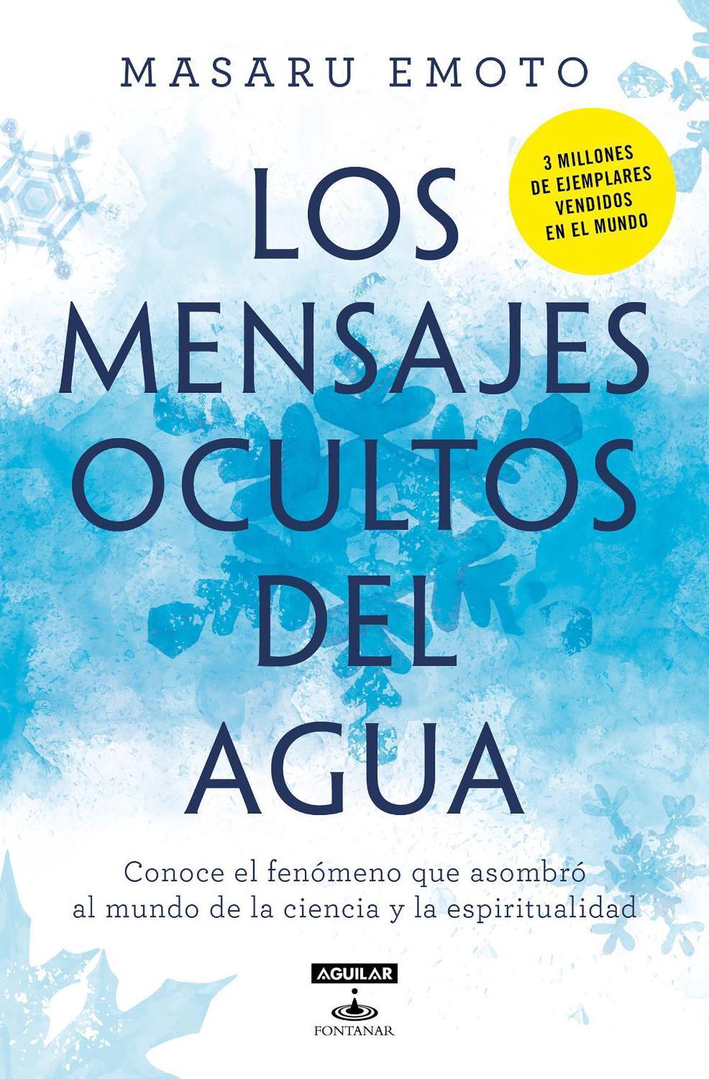 Los mensajes ocultos del agua / The Hidden Messages In Water by Masaru Emoto - ISBN: 9786073800235