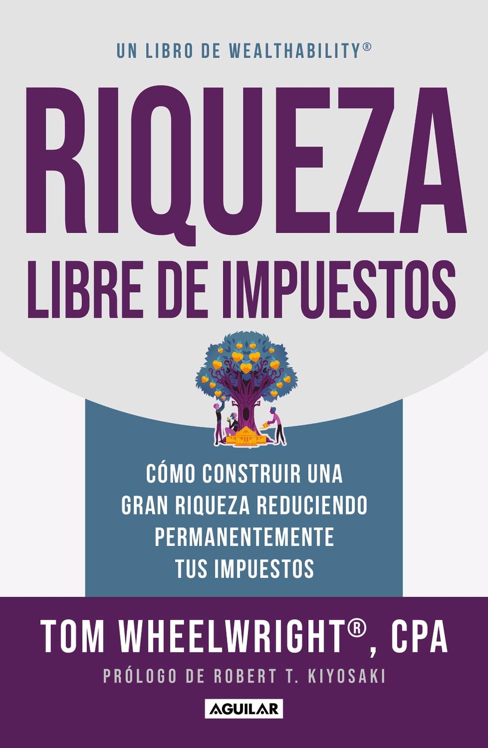 Riqueza libre de impuestos: Cómo construir una gran riqueza reduciendo permanentemente tus impuestos/ Tax-Free Wealth: How to Build Massive Wealth, 9786073848244
