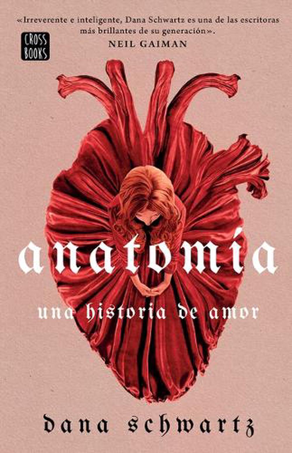 Anatom A Una Historia De Amor Anatomy A Love Story By Dana Schwartz Paperback