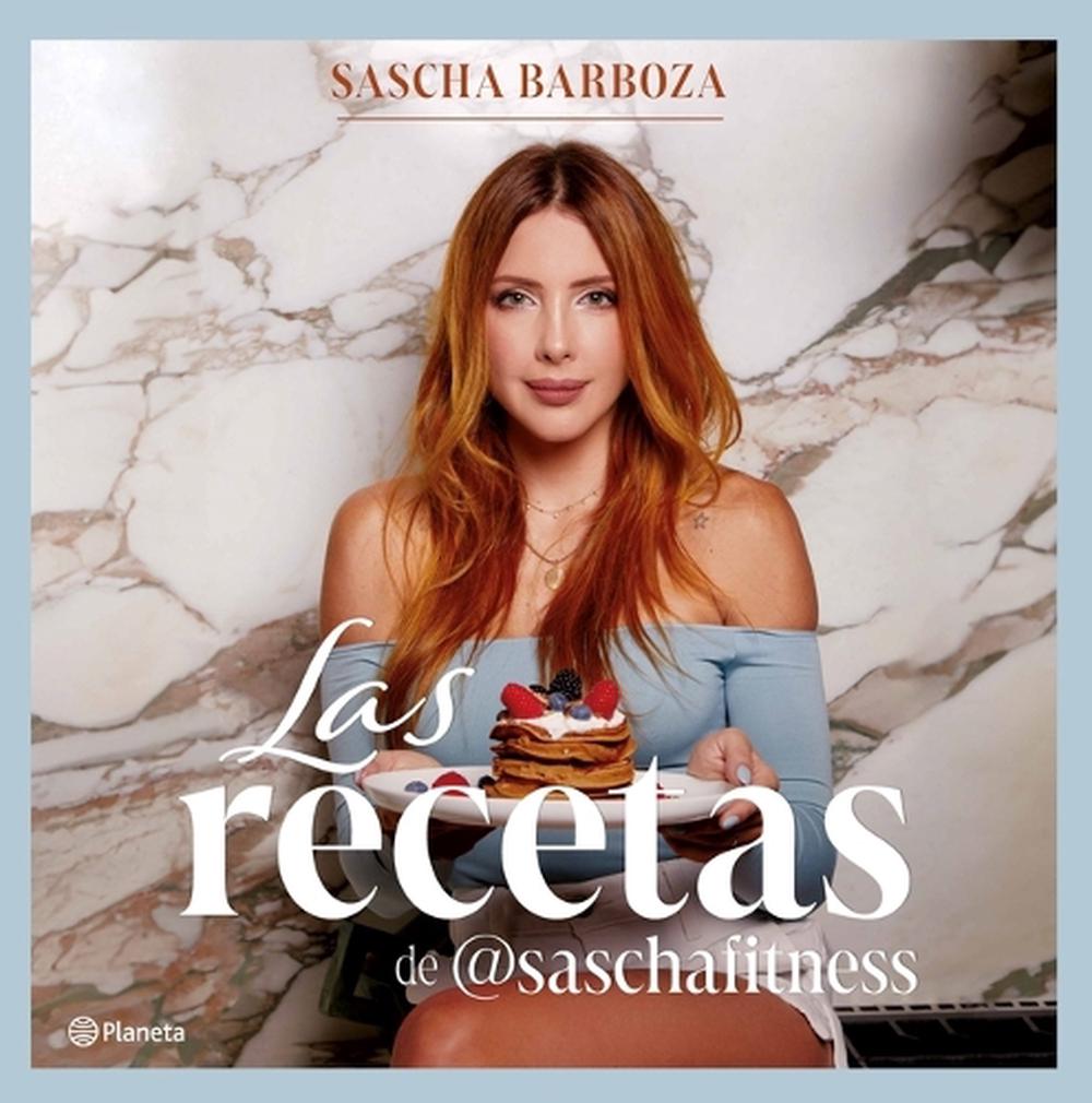 Las Recetas de @Saschafitness (Nueva Edición 10 Aniversario) / @Saschafitness' Recipes (New 10th Anniversary Edition), 9786073910262