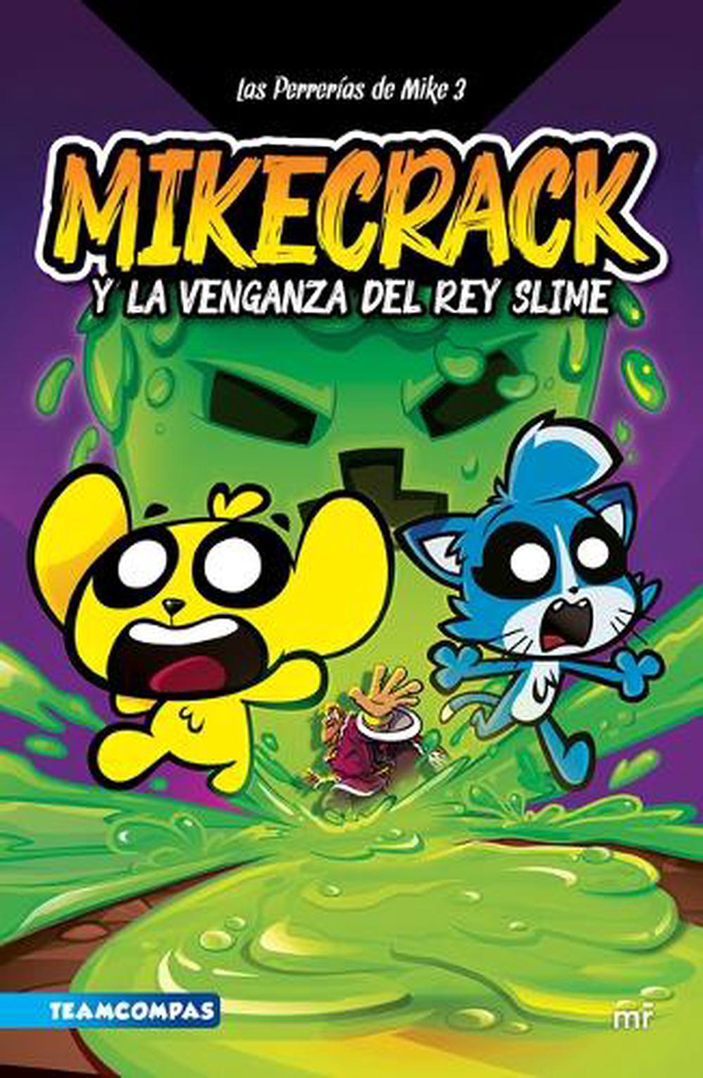 Las Perrer As De Mike 3 Mikecrack Y La Venganza Del Rey Slime Mike s las-perrer-as-de-mike-3-mikecrack-y-la-venganza-del-rey-slime-mike-s