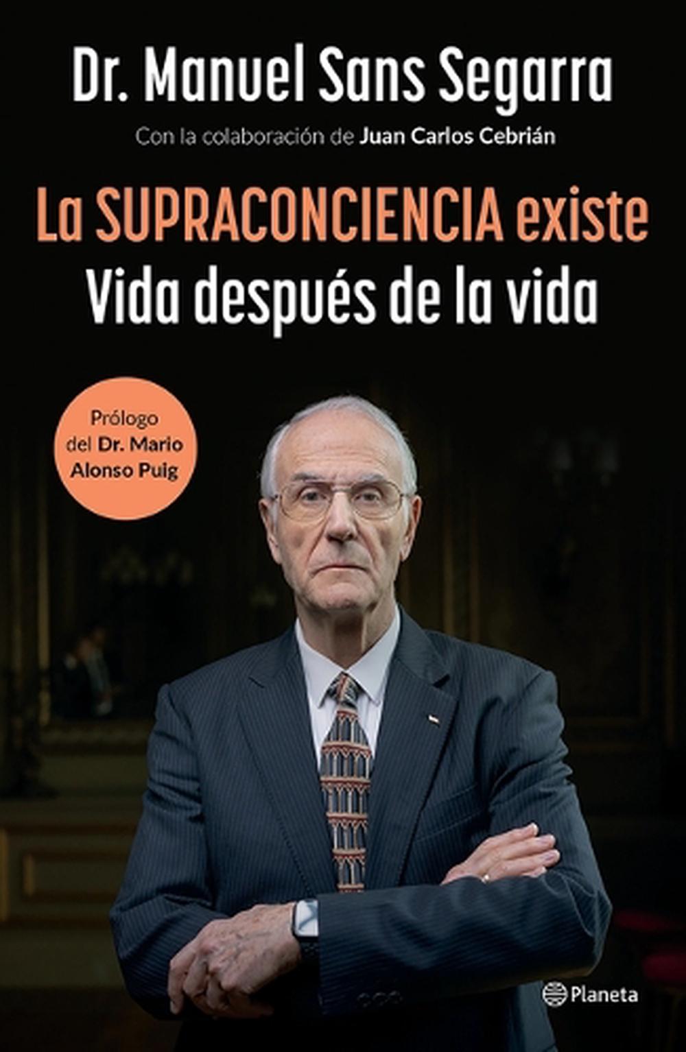 La Supraconciencia Existe: Vida Después de la Vida / The Supraconsciousness Is Real!, 9786073923156