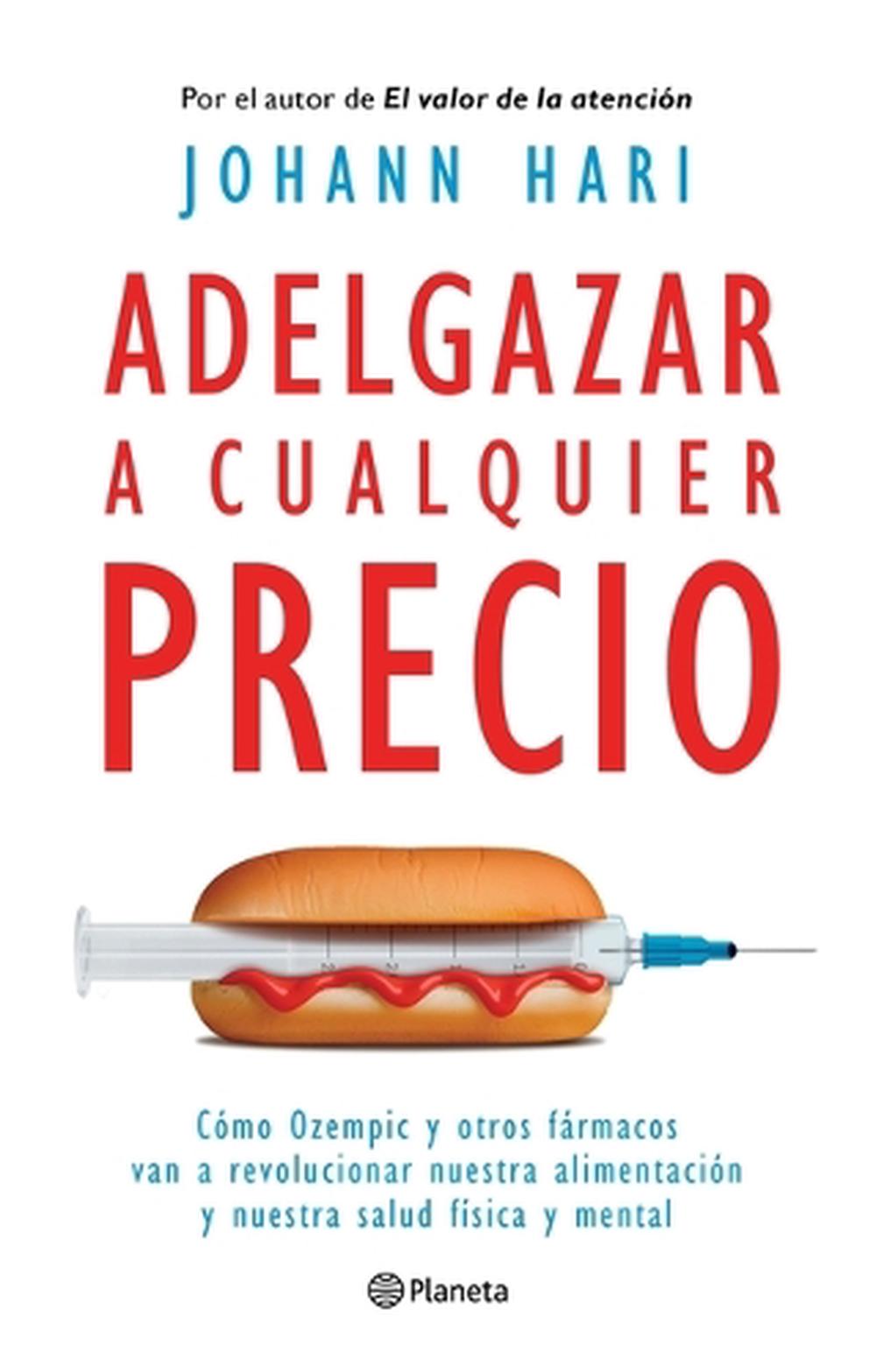 Adelgazar a Cualquier Precio: Cómo Los Nuevos Fármacos Contra La Obesidad Van a Revolucionar Nuestra Alimentación Y Nuestra Salud Física Y Mental / Magic Pill, 9786073924542
