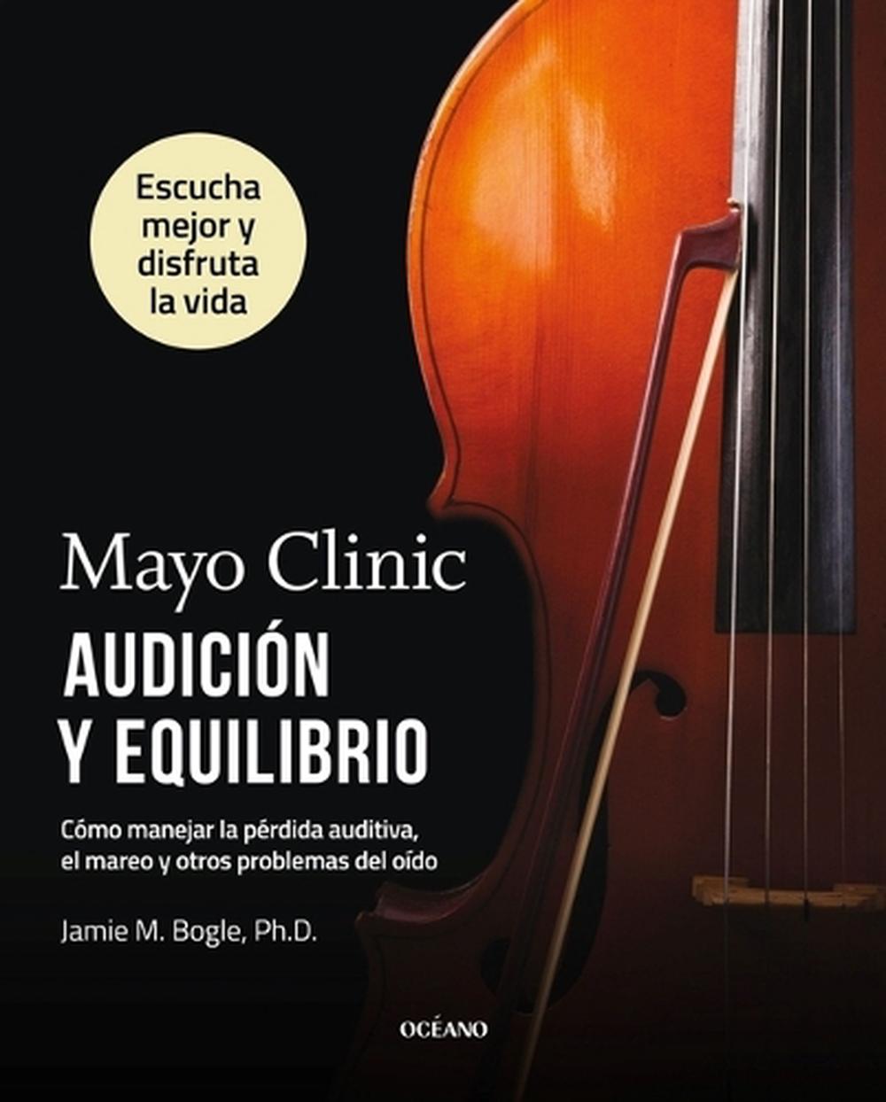 Mayo Clinic. Audición Y Equilibrio / Mayo Clinic. Hearing and Balance, 9786075578880