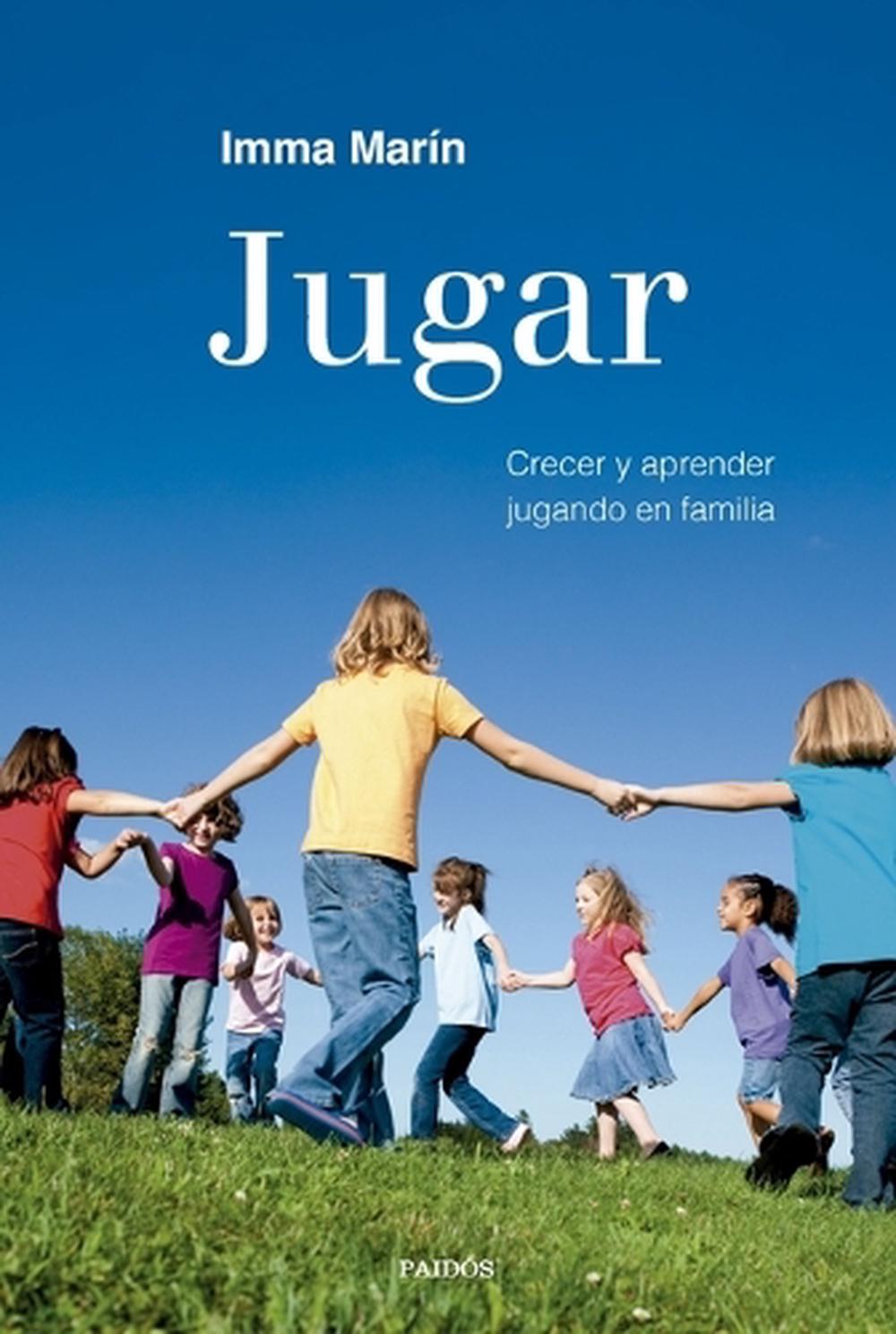 Jugar: Crecer Y Aprender Jugando En Familia / Play: Growing and Learning by Playing as a Family, 9786075696935