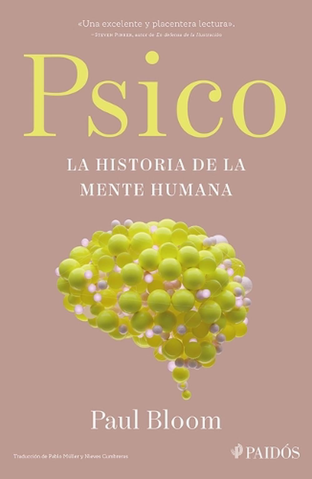 Psico: La Historia de la Mente Humana / Psych: The Story of the Human Mind by Paul Bloom - ISBN: 9786075697482