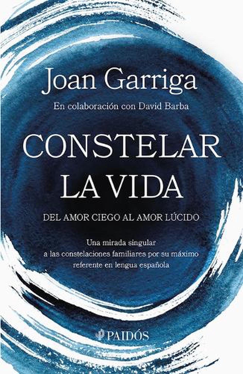 Constelar La Vida: del Amor Ciego Al Amor Lúcido / Constellating Life: From Blind Love to Lucid Love, 9786075697505