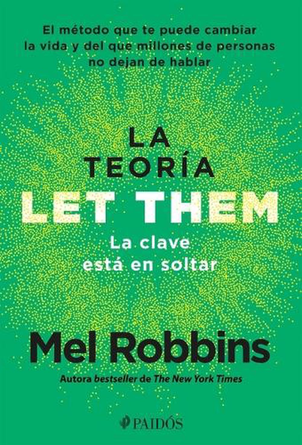 La Teoría Let Them. La Clave Está En Soltar: El Método Que Te Puede Cambiar La Vida Y del Que Millones de Personas No Dejan de Hablar / The Let Them Theory, 9786075699882
