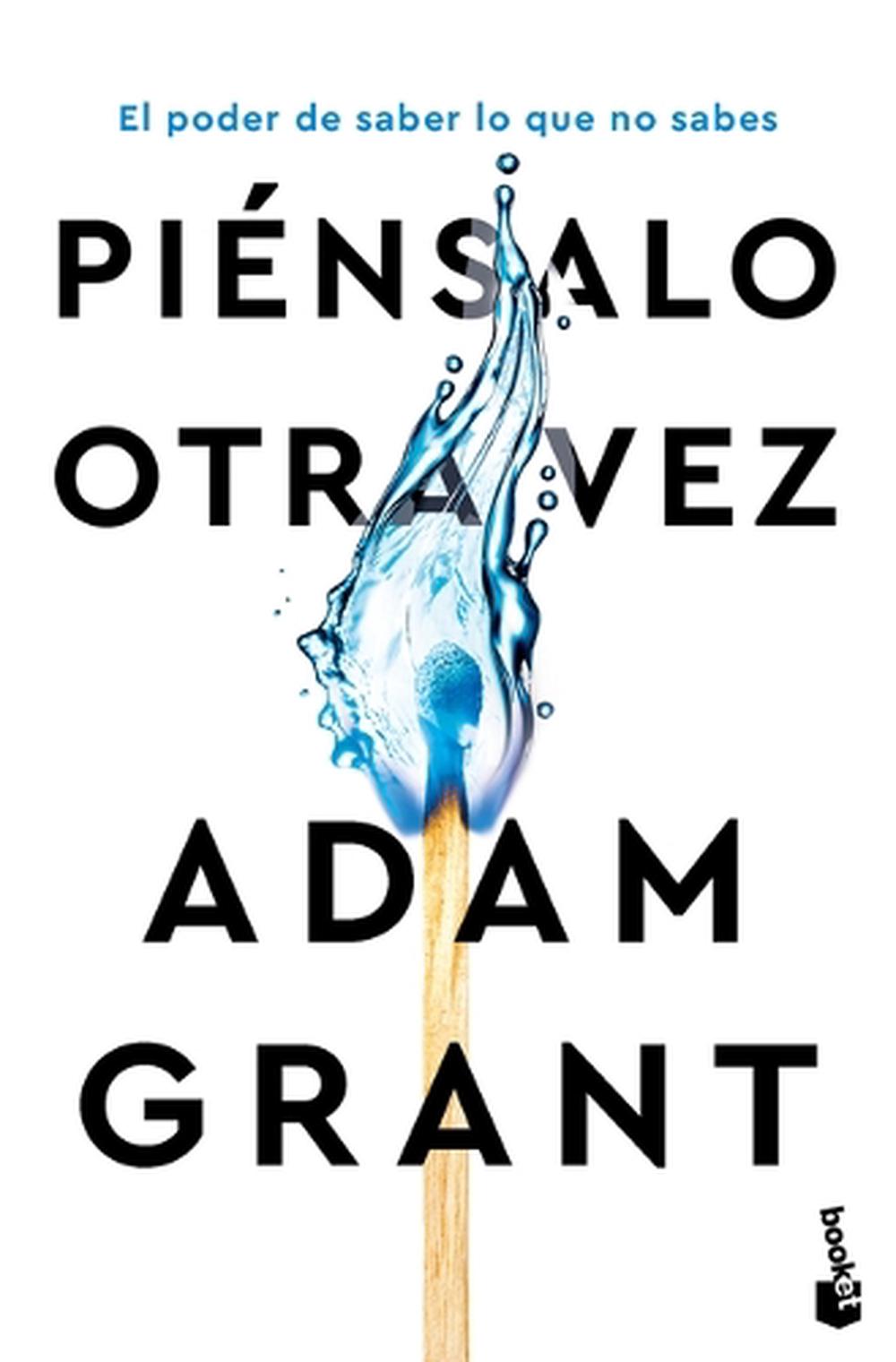 Piénsalo Otra Vez: El Poder de Saber Lo Que No Sabes / Think Again, 9786076390009