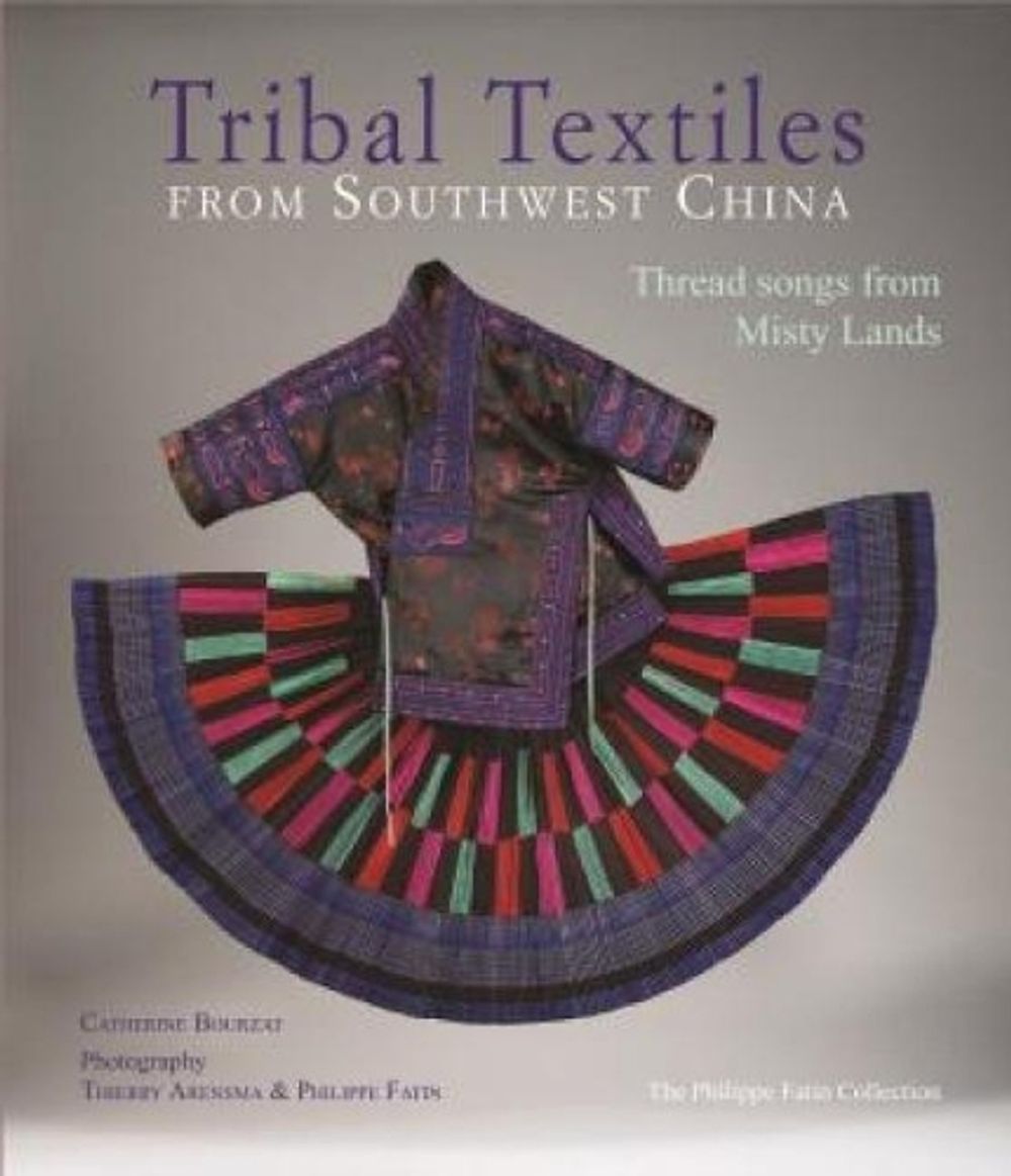 Tribal Textiles of Southwest China by Catherin Bourzat - ISBN: 9786167339719