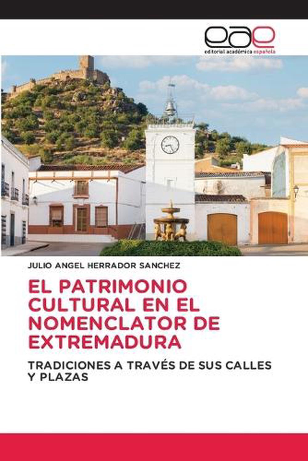 El Patrimonio Cultural En El Nomenclator de Extremadura, 9786200031877