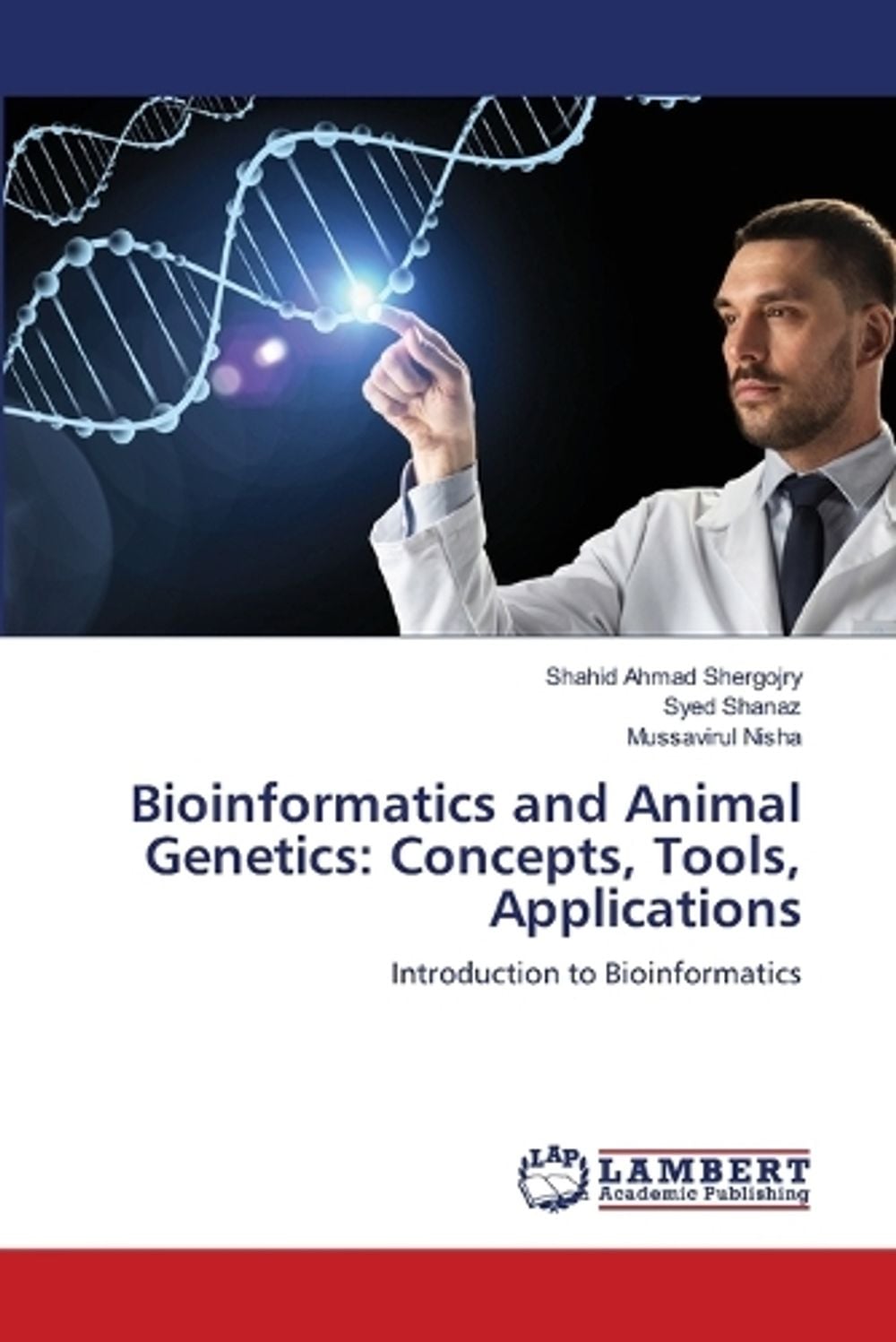 Bioinformatics and Animal Genetics by Shahid Ahmad Shergojry - ISBN: 9786200073099