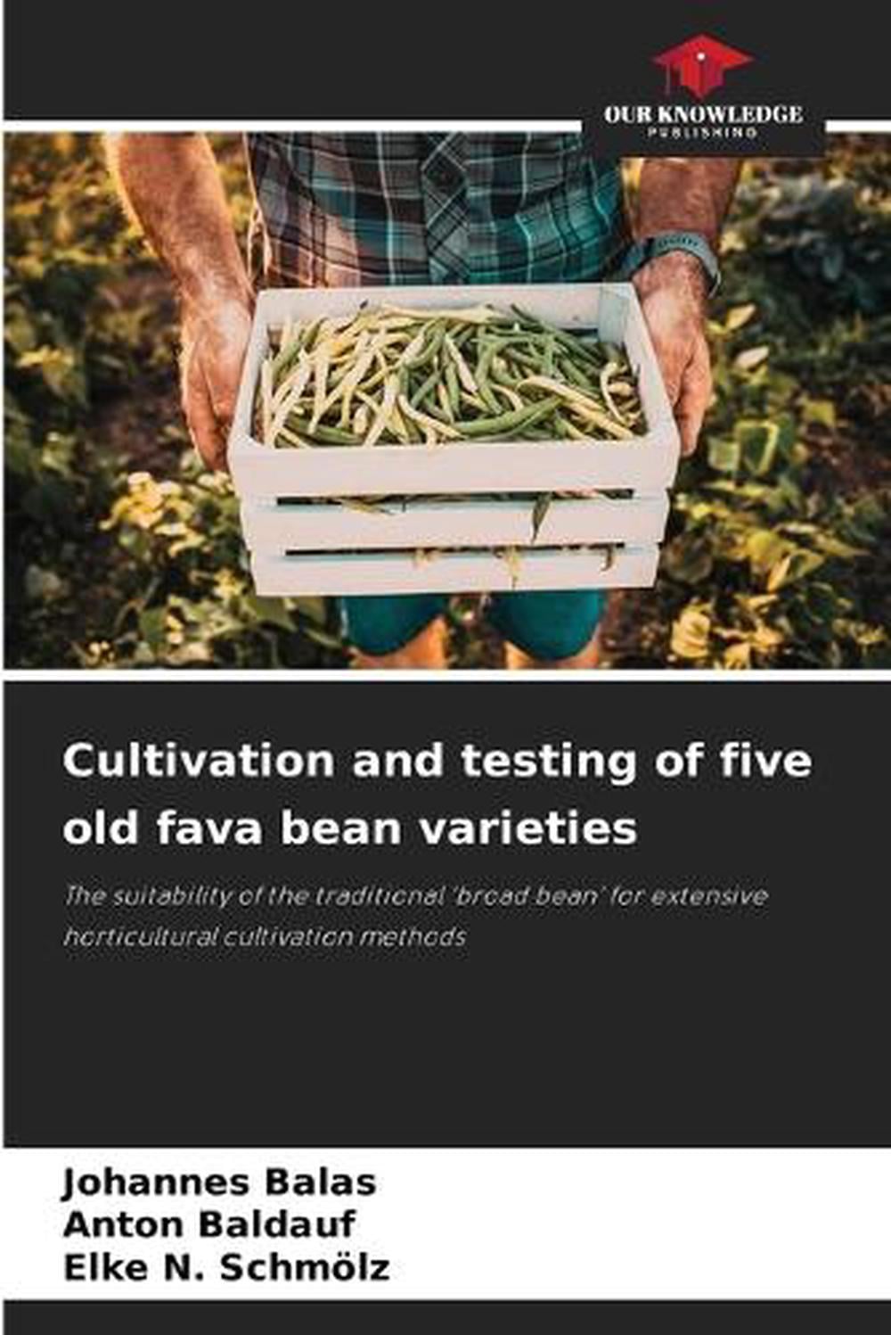 Cultivation and testing of five old fava bean varieties by Johannes ...