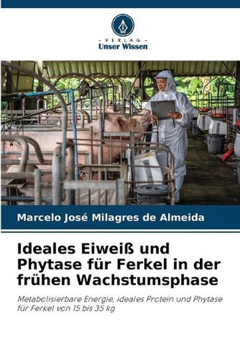 Ideales Eiweiß und Phytase für Ferkel in der frühen Wachstumsphase, 9786202735155