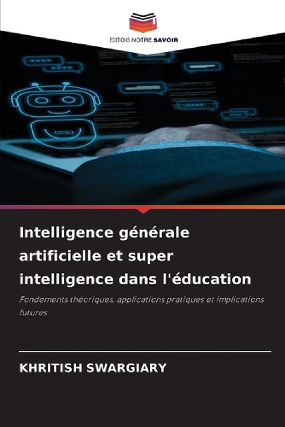 Intelligence générale artificielle et super intelligence dans l'éducation by Khritish Swargiary - ISBN: 9786203610932