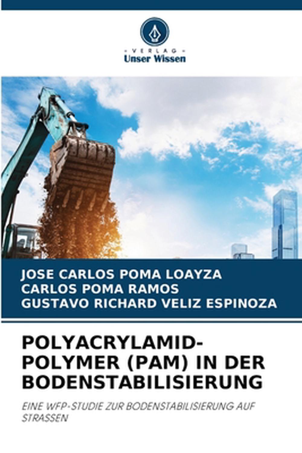 Polyacrylamid-Polymer (Pam) in Der Bodenstabilisierung by Carlos Poma ...