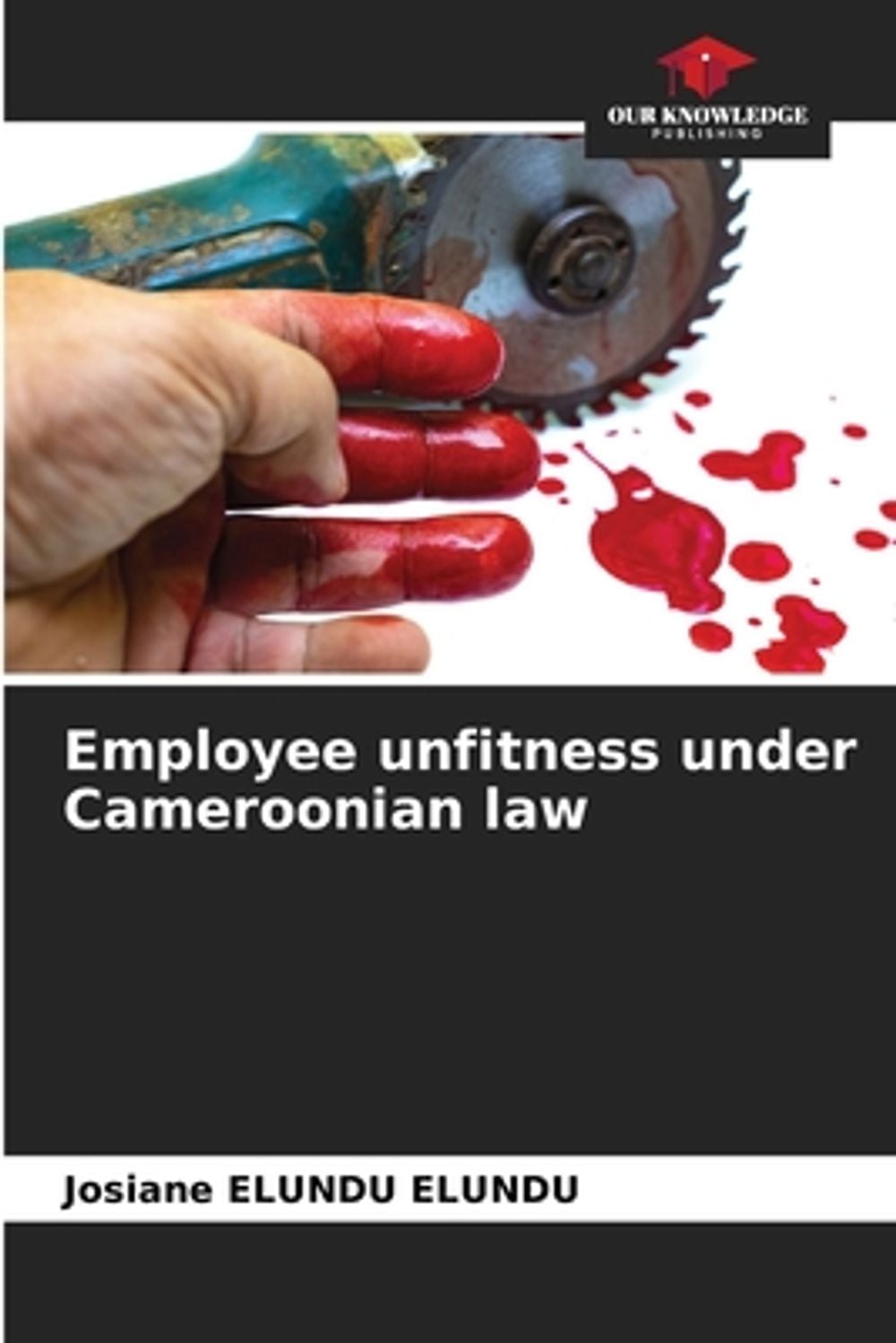 Employee unfitness under Cameroonian law by Josiane Elundu Elundu - ISBN: 9786208131623