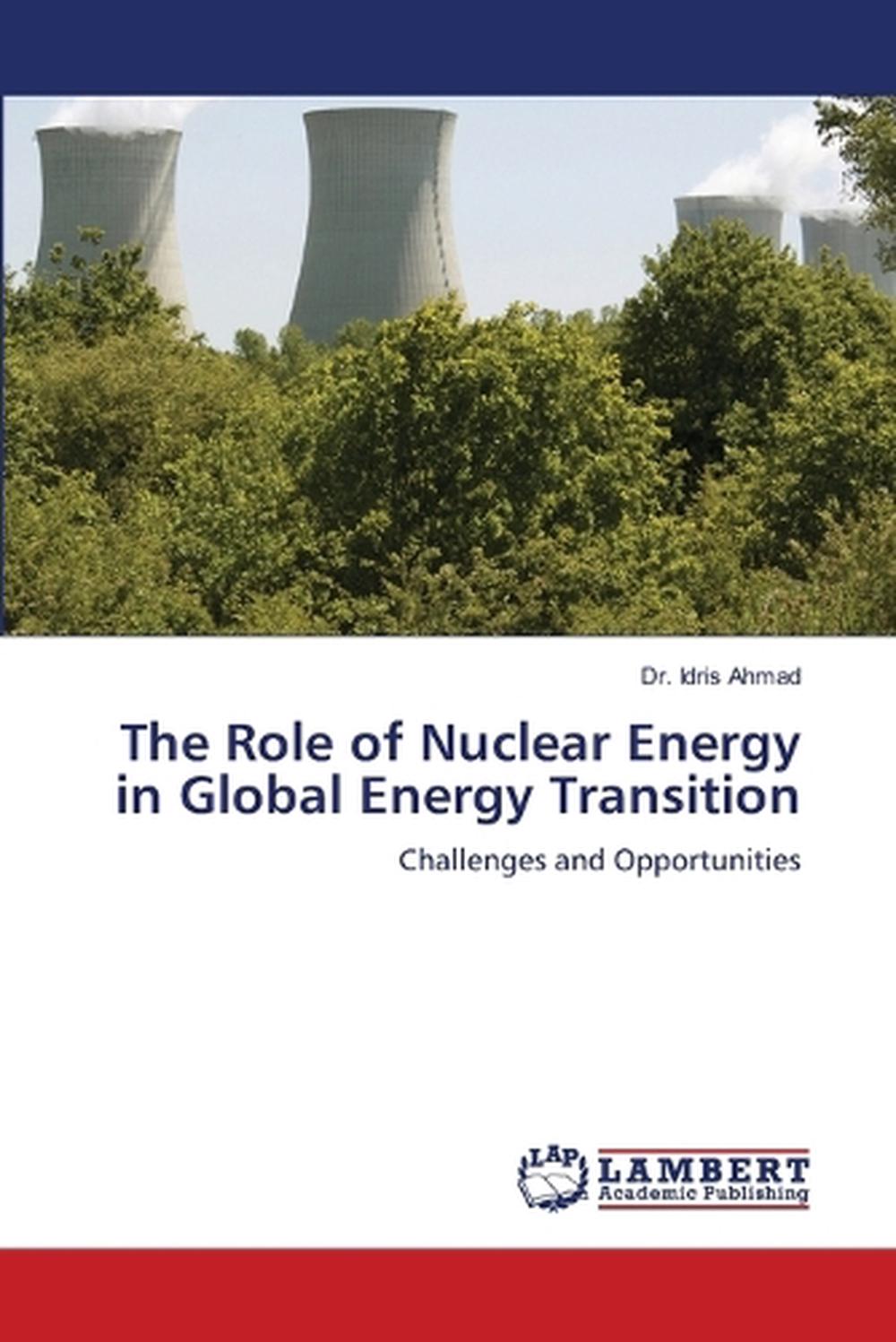 The Role of Nuclear Energy in Global Energy Transition by Dr Idris ...