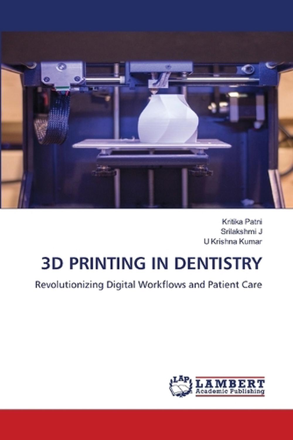 3D Printing in Dentistry by Kritika Patni, Paperback, 9786208437985 ...