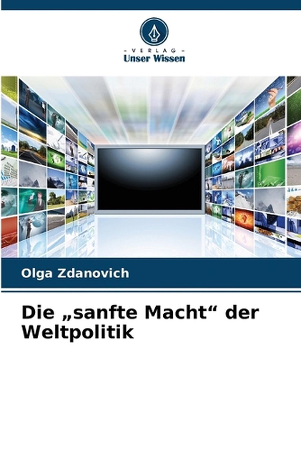 Die "sanfte Macht" der Weltpolitik, 9786208589530