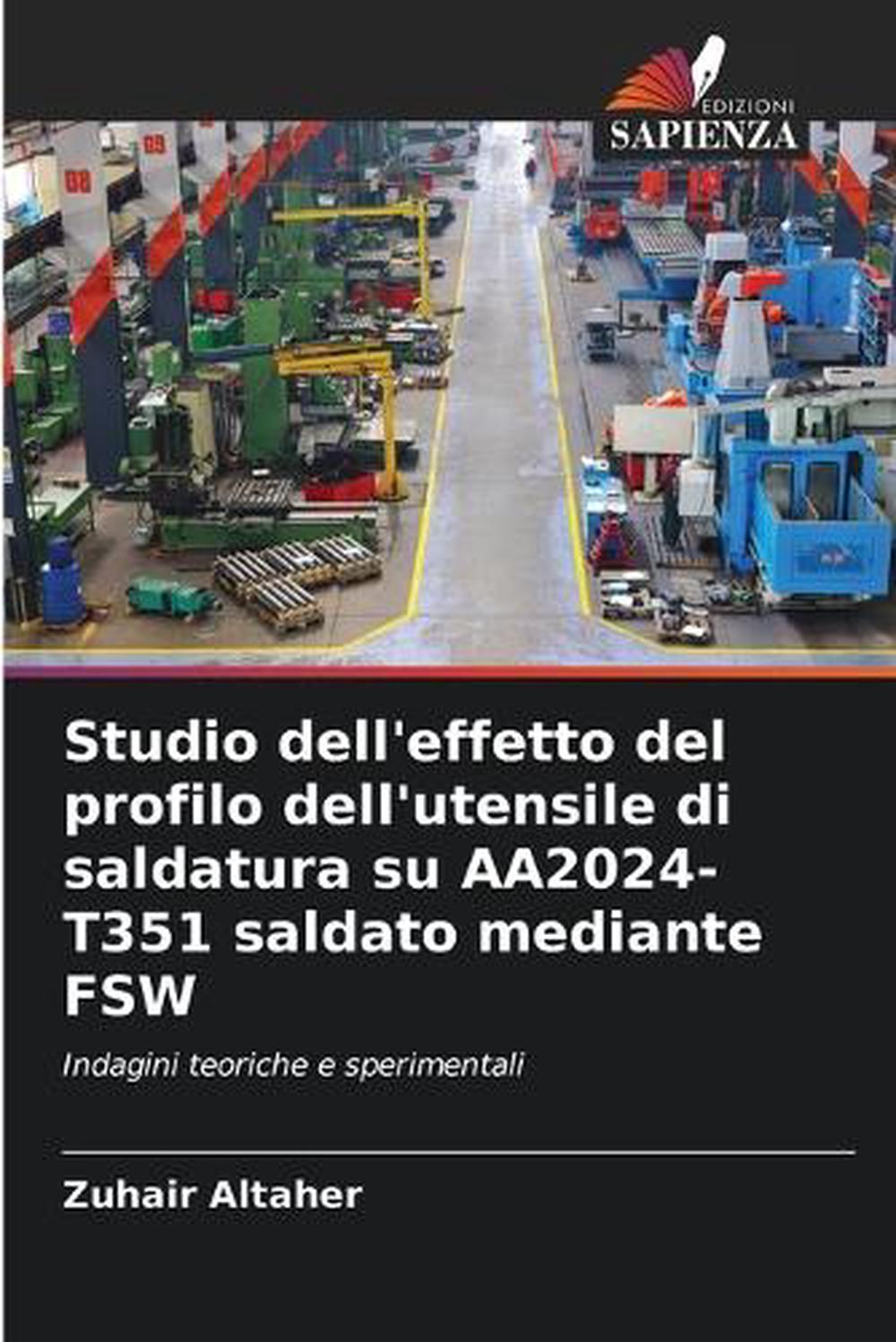 Studio dell'effetto del profilo dell'utensile di saldatura su AA2024-T351 saldato mediante FSW, 9786208604127