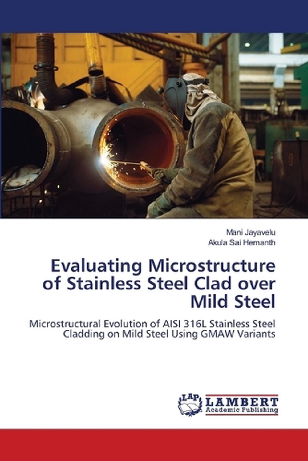 Evaluating Microstructure of Stainless Steel Clad over Mild Steel by ...