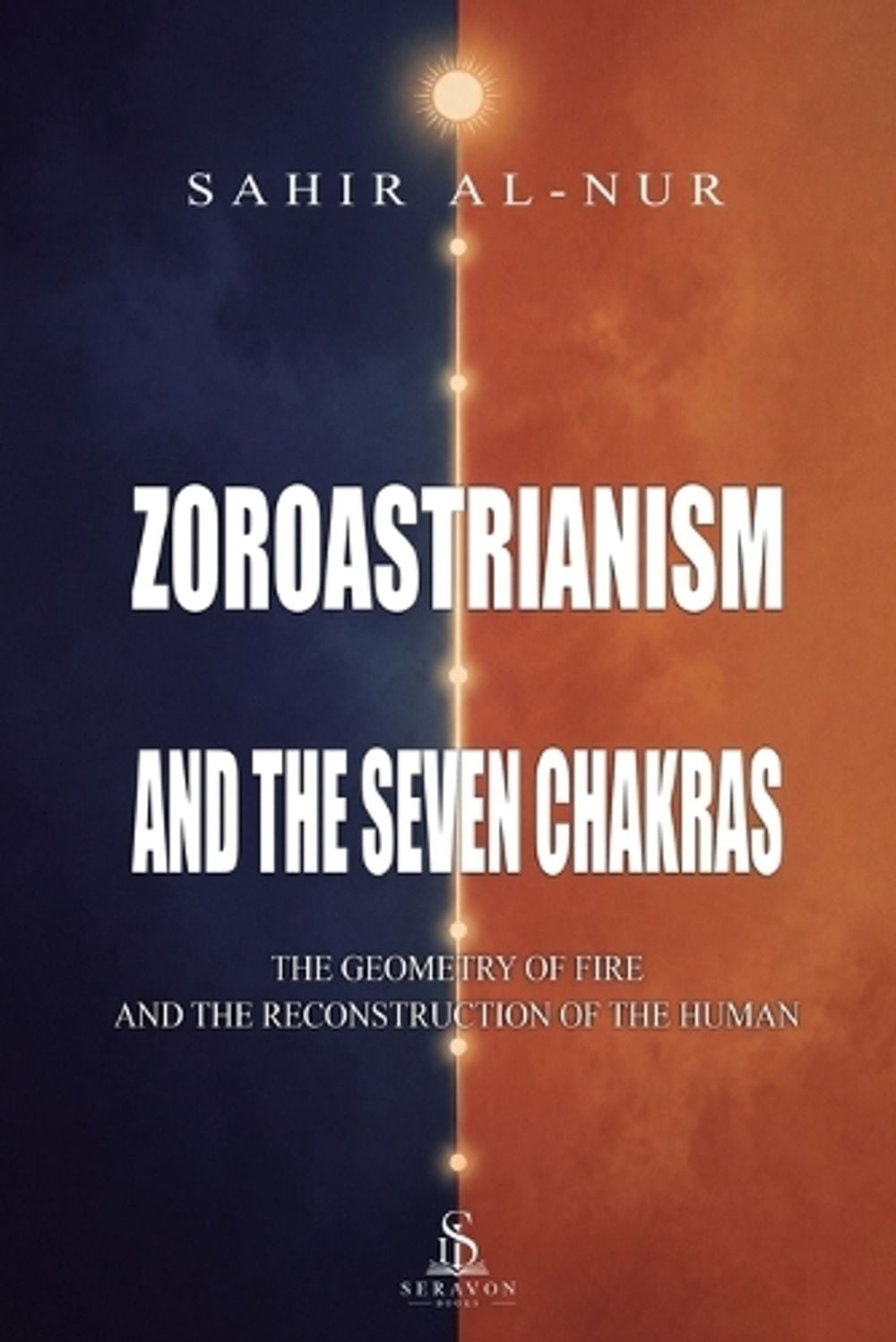 Zoroastrianism and the Seven Chakras by Sahir Al-Nur - ISBN: 9786597650019