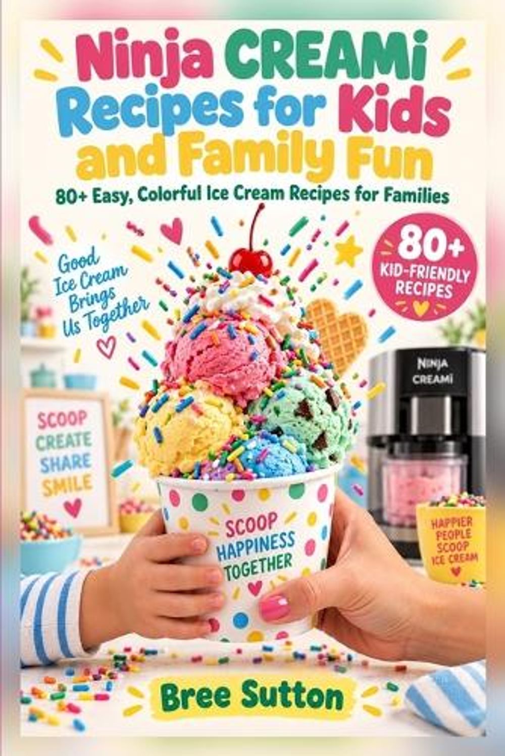 Ninja CREAMi Recipes for Kids and Family Fun by Bree Sutton - ISBN: 9787313615886