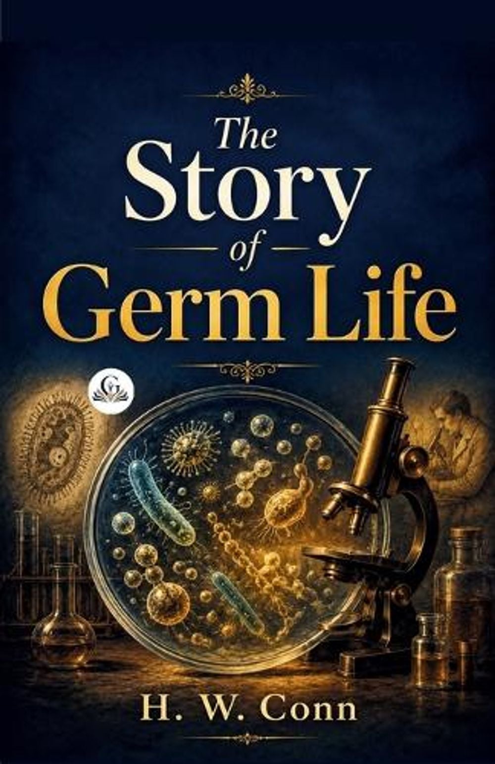The Story of Germ Life by H.W. Conn - ISBN: 9788167750778