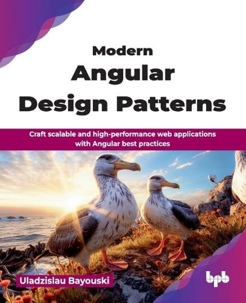 Modern Angular Design Patterns by Uladzislau Bayouski - ISBN: 9788169619028