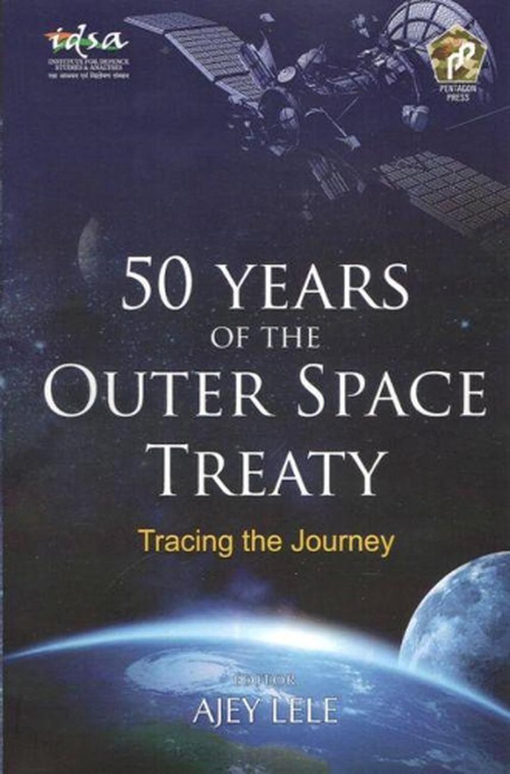 50 Years Of The Outer Space Treaty By Ajey Lele Hardcover