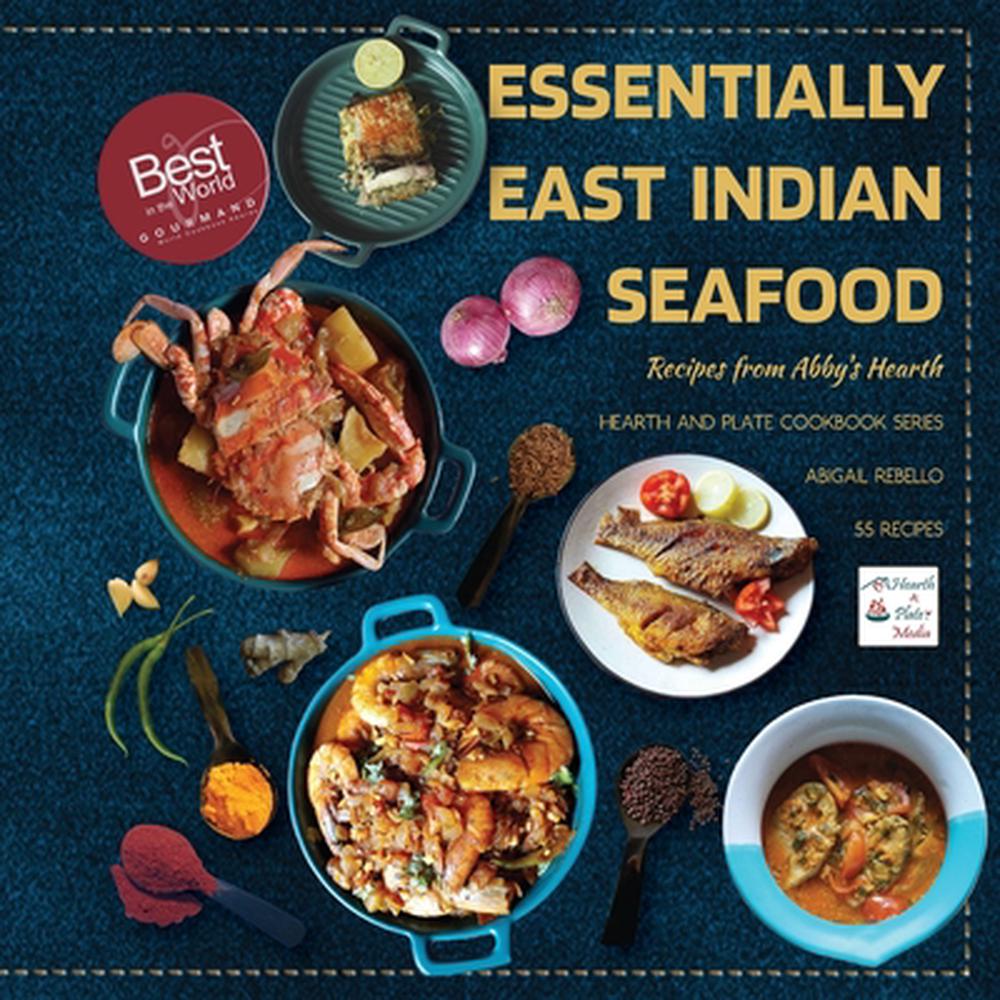Essentially East Indian Seafood: Recipes from Abby's Hearth by Abigail Rebello - ISBN: 9788197286339