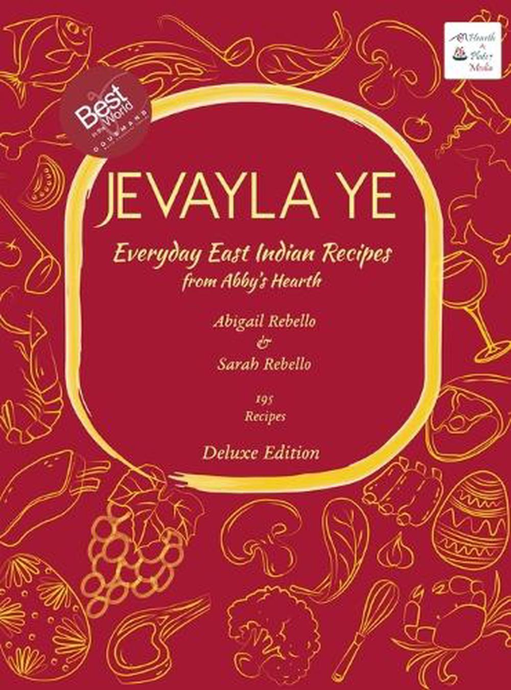 Jevayla Ye - Everyday East Indian Recipes from Abby`s Hearth (EditionDeluxe Edition) by Abigail Rebello - ISBN: 9788197286360