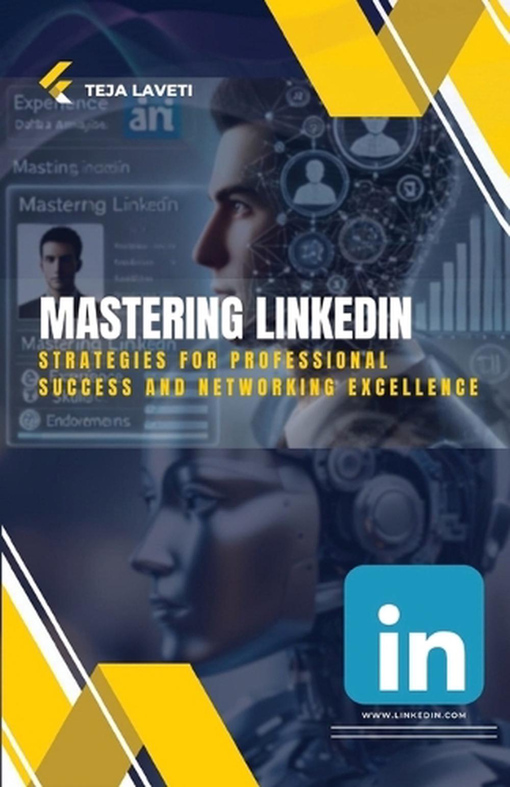 Mastering LinkedIn : Strategies for Professional Success and Networking ...