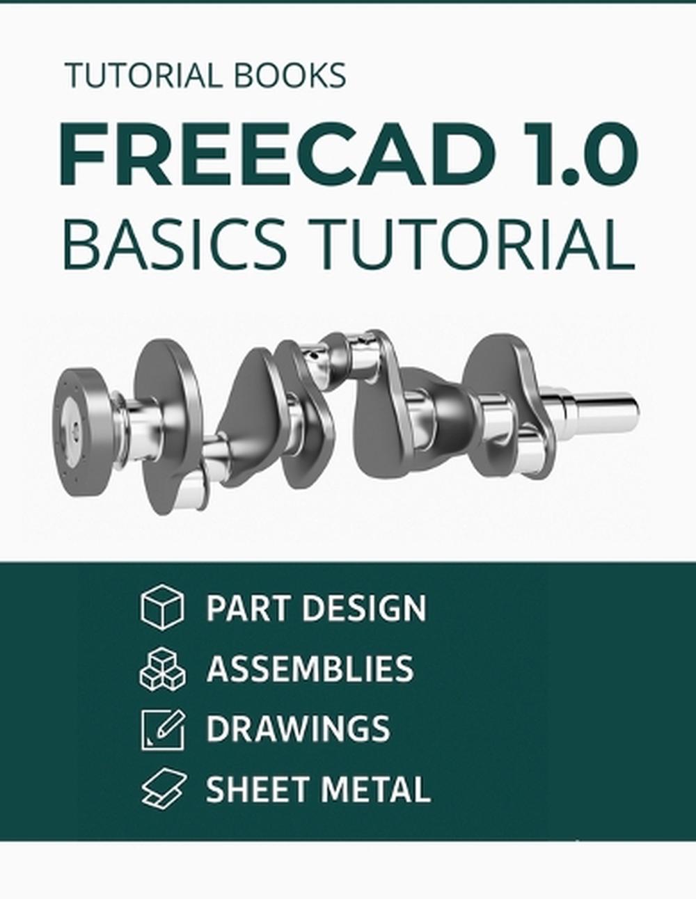 FreeCAD 1.0 Basics Tutorial by Tutorial Books, Paperback, 9788198378354 ...