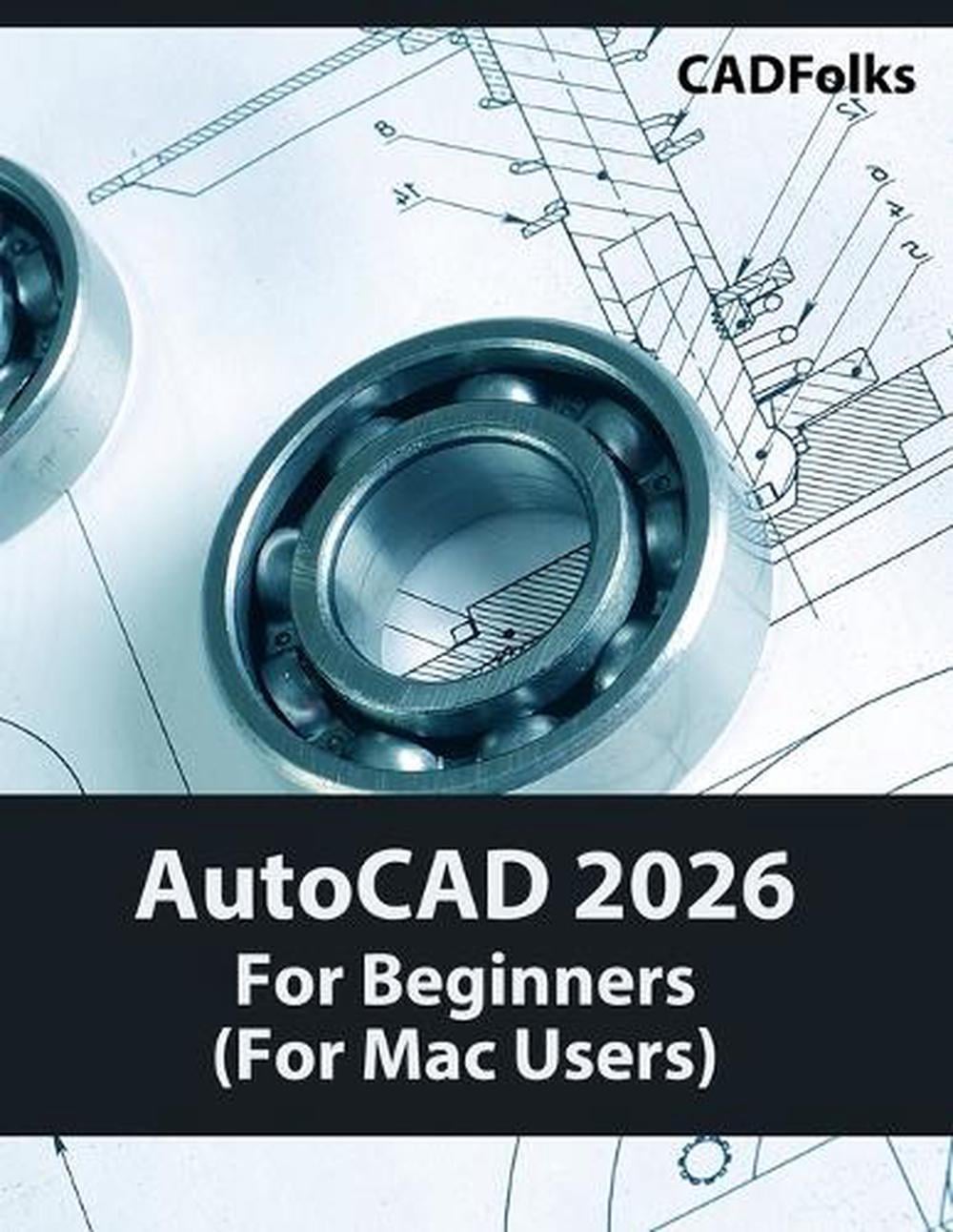AutoCAD 2026 For Beginners (For Mac Users) by Cadfolks, Paperback ...