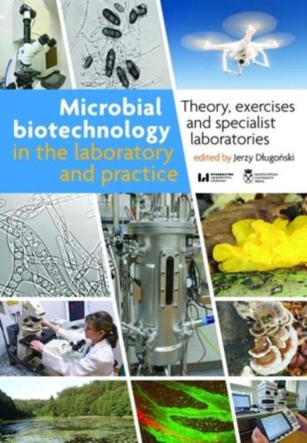 Microbial Biotechnology in the Laboratory and Pr – Theory, Exercises, and Specialist Laboratories by Jerzy Dlugonski - ISBN: 9788323349846