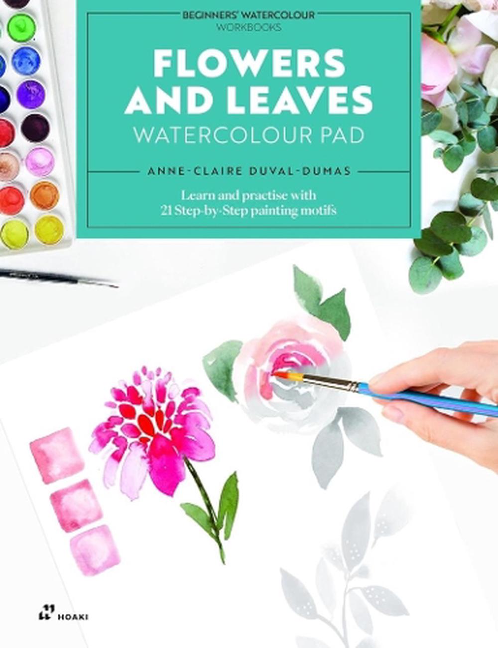 Flowers and Leaves Watercolour Pad: Learn and Practise with 21 Step-by-Step Painting Motifs by Anne-Claire Duval-Dumas - ISBN: 9788410650923