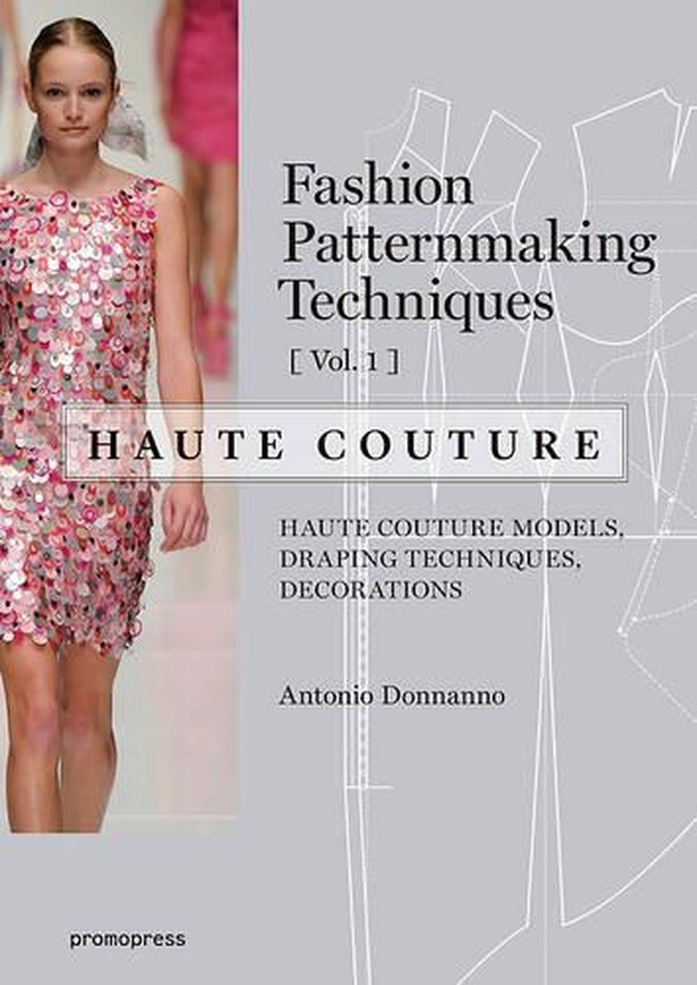 Fashion Patternmaking Techniques - Haute Couture [Vol 1], 9788416504664