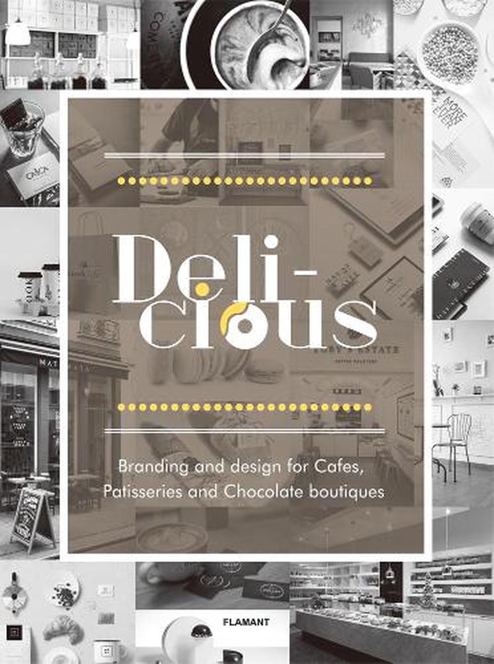 Delicious: Branding And Design For Cafes, Patisseries And Chocolate Boutiques, 9788417084042